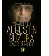 Romanele lui Augustin Buzura - tacere si initiere - Alexandru Cristian (ISBN: 9786067484526)