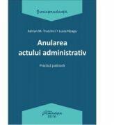 Anularea actului administrativ - Adrian M. Truichici, Luiza Neagu (ISBN: 9786062706494)