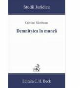 Demnitatea in munca - Cristina Samboan (ISBN: 9786061806744)