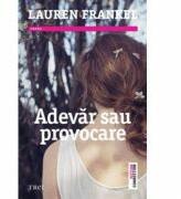 Adevar sau provocare - Lauren Frankel. Traducere de Bogdan Cosea (ISBN: 9786067194913)