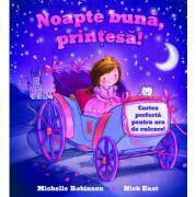 Noapte buna, printesa! - Michelle Robinson, Nick East (ISBN: 9786067045420)