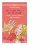 Eu te-am facut, eu te omor - Ghidul bunelor maniere pentru parinti (ISBN: 9789731371375)