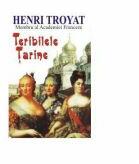 Teribilele Tarine - Henri Troyat (ISBN: 9789736291869)