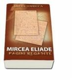 Mircea Eliade. Pagini regasite - Mircea Handoca (ISBN: 9789736292101)