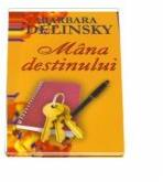 Mana destinului - Barbara Delinsky (ISBN: 9789736291791)