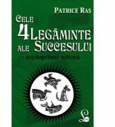 Cele 4 legaminte ale succesului - Patrice Ras (ISBN: 9789736293474)
