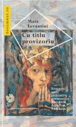 Cu titlu provizoriu - Maia Levantini (ISBN: 9786066800181)