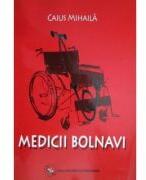 Medicii bolnavi - Caius Mihaila (ISBN: 5948489300813)