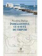 Indragostitul cu o suta de chipuri - Nicoleta Dabija (ISBN: 9786068982663)
