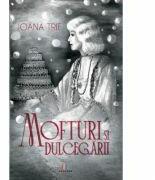 Mofturi si dulcegarii - Ioana Trif (ISBN: 9786060294016)