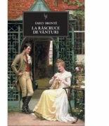La rascruce de vanturi - Emily Bronte (ISBN: 9786067100570)