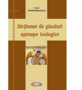 Dictionar de ganduri aproape teologice - Preot Sorin Benescu (ISBN: 9789731981970)