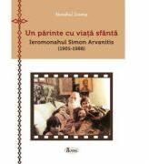 Un parinte cu viata sfanta - Ieromonahul Simon Arvanitis (1901-1988) - Monahul Zosima, Andrei Dragulinescu (ISBN: 9789731981925)