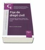 Fise de drept civil. Editia a III-a, revazuta si adaugita Partea generala. Persoane. Drepturi reale principale. Obligatii. Contracte. Succesiuni. Familie (ISBN: 9786062710934)