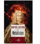 Metafizica - Dimitrie Cantemir (ISBN: 9786069399835)