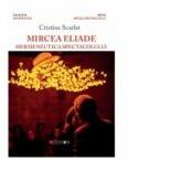 Mircea Eliade - Hermeneutica spectacolului (ISBN: 9786067114935)