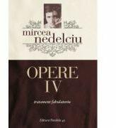 Opere 4 Tratament fabulatoriu - Mircea Nedelciu (ISBN: 9789734722372)