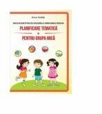 Planificare tematica pentru grupa mica - Anca Vodita (ISBN: 9786066462082)