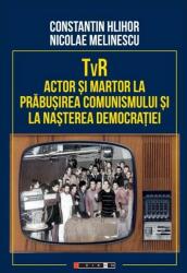 TvR - actor și martor la prăbușirea comunismului și la nașterea democrației (ISBN: 9786064906090)