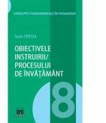 Obiectivele instruirii, Procesului de invatare. Volumul 8 - Sorin Cristea (ISBN: 9786066836685)