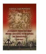 Documente pentru viitorime privind genocidul antiromanesc din Transilvania: 1848-1849 - Gelu Neamtu (ISBN: 9789731091693)