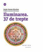 Iluminarea. 37 de trepte - Geshe Sonam Rinchen. Invataturi transcrise de Ruth Sonam (ISBN: 9786065793316)