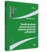 Studii de drept procesual penal si teoria generala a dreptului - George Coca (ISBN: 9786063901225)