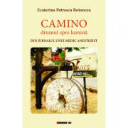 Camino - drumul spre lumină. Din jurnalul unui medic anestezist (ISBN: 9786067119060)
