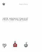 Arta minimalismului. Colectia savoir-vivre - Regina Wong (ISBN: 9786068564913)
