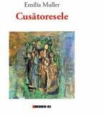 Cusatoresele - Emilia MULLER (ISBN: 9786067117653)