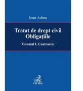 Tratat de drept civil. Obligatiile. Volumul I. Contractul - Ioan Adam (ISBN: 9786061807352)