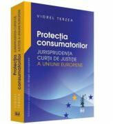 Protectia consumatorilor. Jurisprudenta Curtii de Justitie a Uniunii Europene - Viorel Terzea (ISBN: 9786066739566)