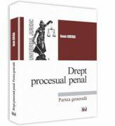 Drept procesual penal. Partea generala - Ioan Griga (ISBN: 9786066739436)