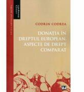 Donatia in dreptul european. Aspecte de drept comparat - Codrin Codrea (ISBN: 9786066738552)