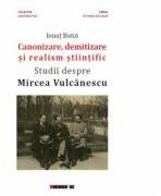 Canonizare, demitizare si realism stiintific. Studii despre Mircea Vulcanescu - Ionut BUTOI (ISBN: 9786067117370)