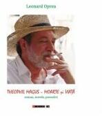 Teophil Magus - Moarte si Viata (roman, nuvele si povestiri) - Leonard OPREA (ISBN: 9786067116694)