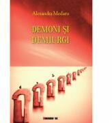Demoni si demiurgi - Alexandra MEDARU (ISBN: 9786067116946)