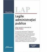 Legile administratiei publice. Editie actualizata (28 septembrie 2017) ingrijita si adnotata de Ovidiu Podaru (ISBN: 9786062707675)