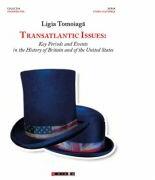 Transatlantic issues: Key Periods and Events in the History of Britain and of the United States - Ligia TOMOIAGA (ISBN: 9786067113792)