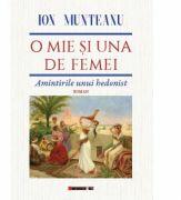 O mie si una de femei. Amintirile unui hedonist - Ion MUNTEANU (ISBN: 9786067117394)