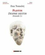 Plotin Despre destin - Enneade 3. 1 - Dan TOMULET (ISBN: 9786067116632)