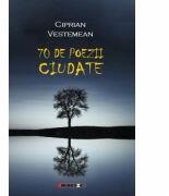 70 de poezii ciudate - Ciprian VESTEMEAN (ISBN: 9786067116021)