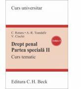 Drept penal. Partea speciala II. Curs tematic. Editia 4 - Cristina Rotaru, Andra Roxana Trandafir, Valerian Cioclei (ISBN: 9786061809820)