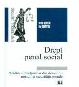Drept penal social. Analiza infractiunilor din domeniul muncii si securitatii sociale (ISBN: 9786066738408)