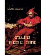Literatura cu bune. . . si nebune - Magda URSACHE (ISBN: 9786067115970)