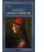 Vremea crinilor - Patimile contelui Pico della Mirandola - Corneliu SENCHEA (ISBN: 9786067115741)