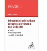 Infractiuni de criminalitate economica prevazute in noul Cod penal. Teorie. Practica judiciara. Analiza comparativa (ISBN: 9786061805976)