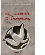 Eu, pietrele si Dumnezeu - Georgeta Minodora RESTEMAN (ISBN: 9786067116151)
