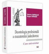 Deontologia profesionala a executorului judecatoresc - Valeriu Capcelea (ISBN: 9786066734370)