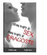 Ultima noapte de sex, prima noapte de dragoste - Bogdan Marcu (ISBN: 9786069443064)